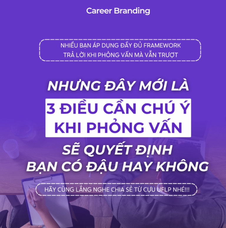 3 điều tiên quyết cần chú ý khi phỏng vấn – Chia sẻ từ cựu Management Trainee UFLP Unilever